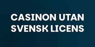 Utforska Fördelarna med Online Casino Utan Svensk Licens Utforska Fördelarna med Online Casino Utan Svensk Licens